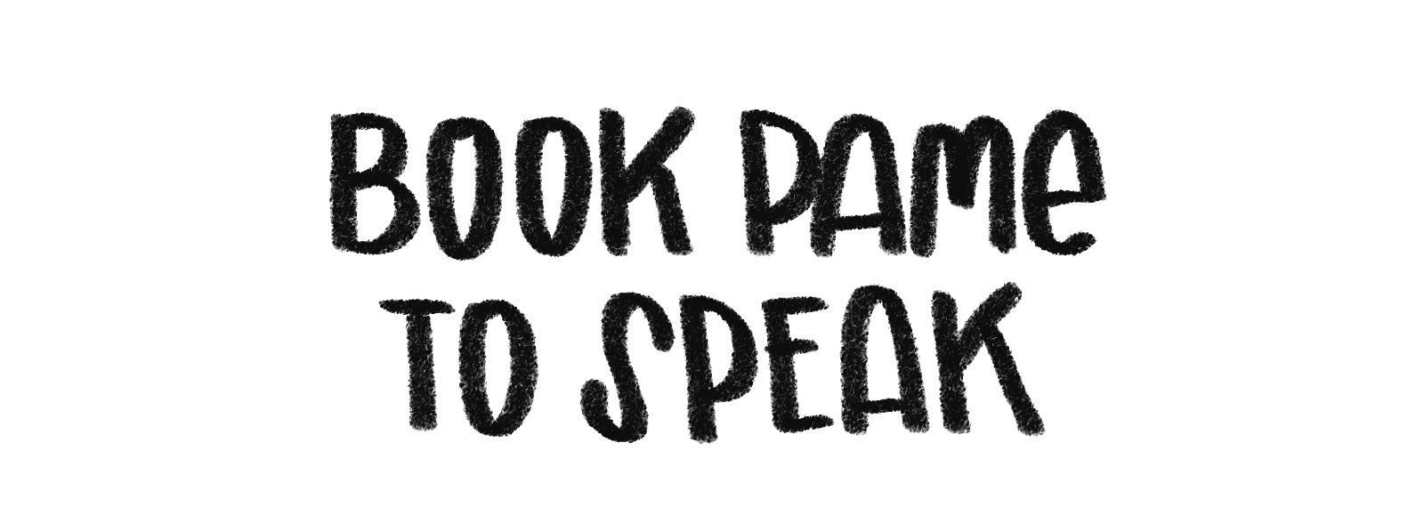 text reads book pame to speak
